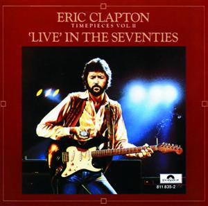 Eric Clapton : Timepieces Vol. II - 'Live' In The Seventies (CD, Comp, RE)