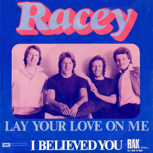 Racey : Lay Your Love On Me / I Believed You (7", Single)
