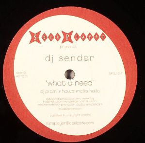 DJ Sender : What U Need (12")