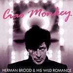 Herman Brood & His Wild Romance : Ciao Monkey (CD, Album)