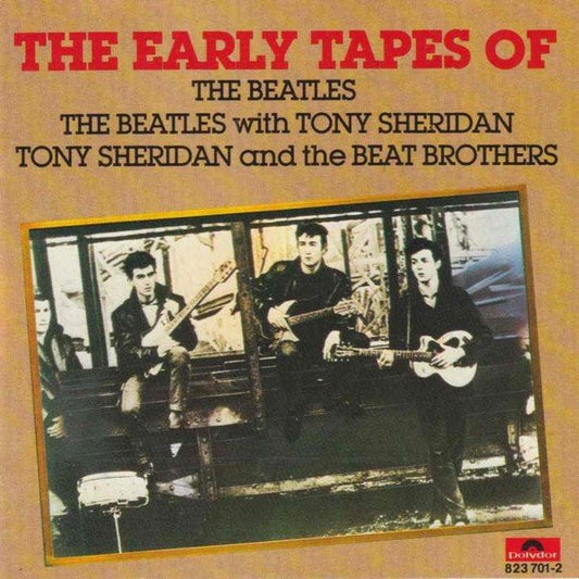 The Beatles / The Beatles With Tony Sheridan / Tony Sheridan And The Beat Brothers : The Early Tapes Of (CD, Comp, RE)