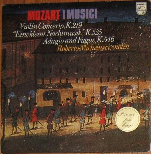 Wolfgang Amadeus Mozart - I Musici, Roberto Michelucci : Violin Concerto, K.219 / "Eine Kleine Nachtmusik," K.525 / Adagio And Fugue, K.546 (LP)