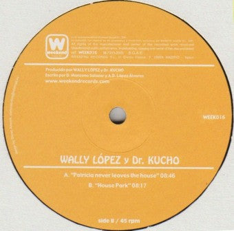 Dr. Kucho! & Wally Lopez : Patricia Never Leaves The House / House Park (12")