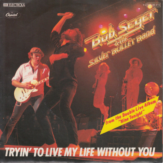 Bob Seger And The Silver Bullet Band : Tryin' To Live My Life Without You (7", Single)