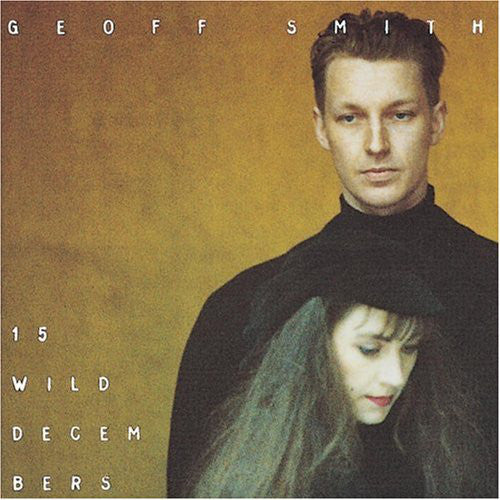 Geoff Smith : 15 Wild Decembers (CD, Album)