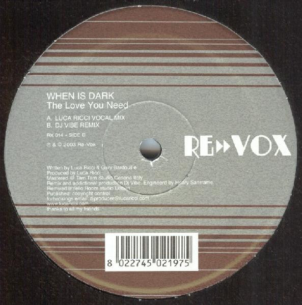 When Is Dark : The Love You Need (12")