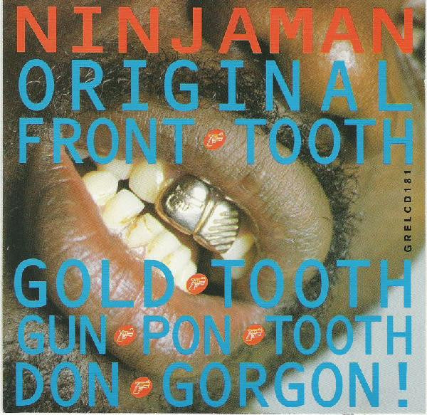 Ninjaman : Original Front Tooth Gold Tooth Gun Pon Tooth Don Gorgon! (CD, Album)