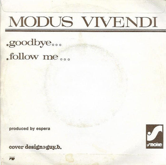 Modus Vivendi (2) : Goodbye / Follow Me (7")