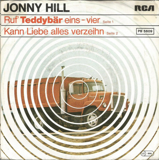 Jonny Hill : Ruf' Teddybär Eins-Vier / Kann Liebe Alles Verzeihn (7", Single)