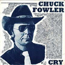 Chuck Fowler (2) : Cry (7")