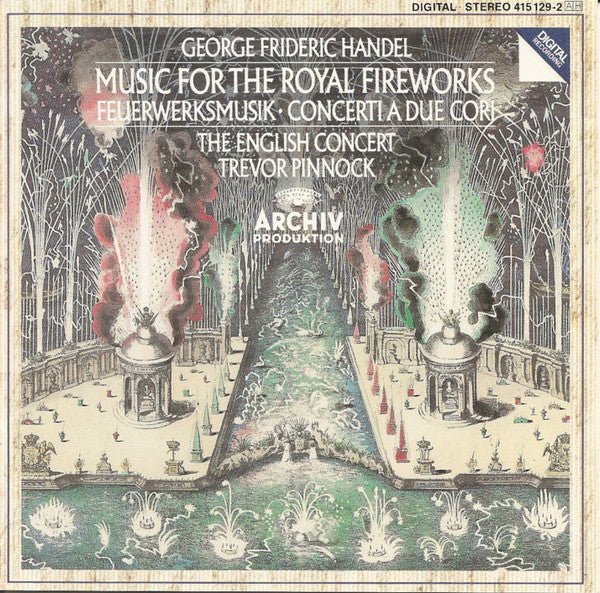 Georg Friedrich Händel, The English Concert, Trevor Pinnock : Music For The Royal Fireworks, Concerti A Due Cori (CD, Album, RE)