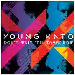 Young Kato : Don't Wait 'Til Tomorrow (CD, Album, Promo)
