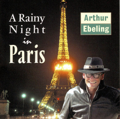 Arthur Ebeling : A Rainy Night In Paris (CD, Album)