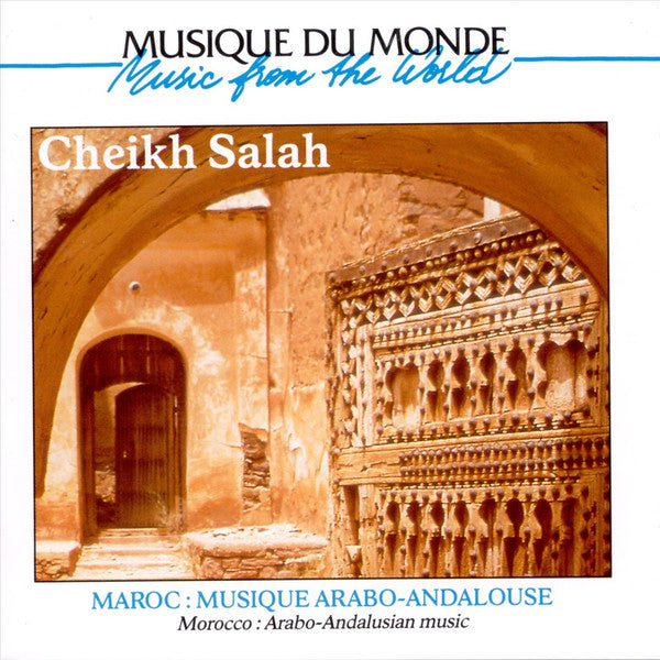 Cheikh Salah : Maroc: Musique Arabo-Andalouse = Morocco: Arabo-Andalusian Music (CD, Comp)