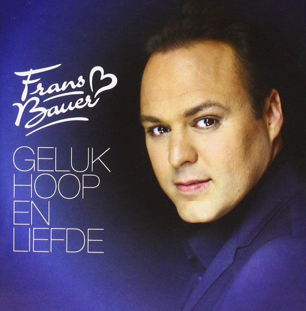 Frans Bauer : Geluk Hoop En Liefde (CD, Album)