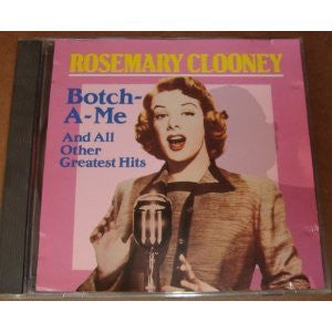 Rosemary Clooney : Botch-A-Me And All Other Greatest Hits (CD, Comp)