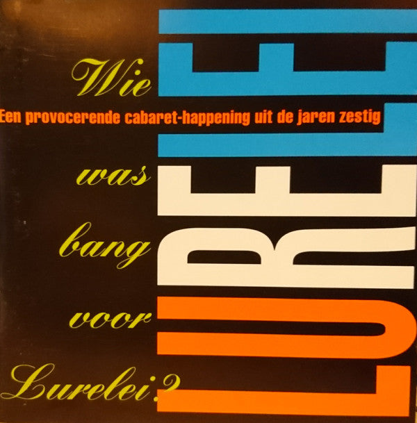 Lurelei : Wie Was Bang Voor Lurelei? (Een Provocerende Cabaret-Happening Uit De Jaren Zestig) (CD, Comp)