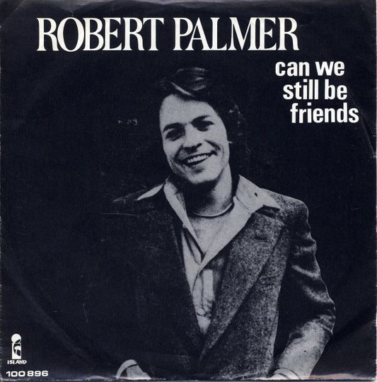 Robert Palmer : Can We Still Be Friends (7", Single, Shi)