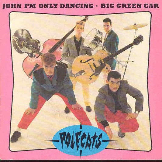 The Polecats : John I'm Only Dancing / Big Green Car (7", Single, Pin)