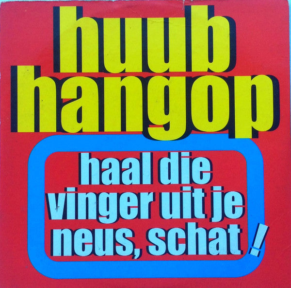 Huub Hangop : Haal Die Vinger Uit Je Neus, Schat! (CD, Single)