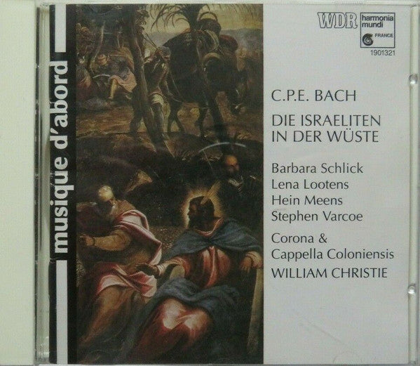 Carl Philipp Emanuel Bach - Barbara Schlick, Lena Lootens, Hein Meens, Stephen Varcoe, Corona Coloniensis & Cappella Coloniensis, William Christie : Die Israeliten In Der Wüste (CD, Album, RE)