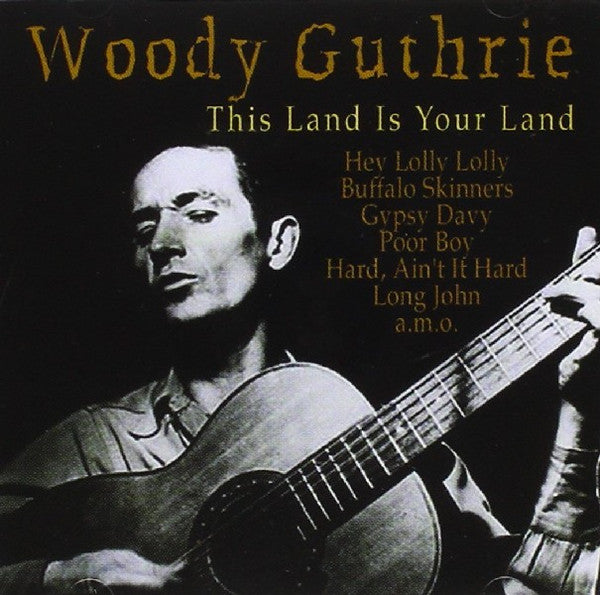 Woody Guthrie : This Land Is Your Land (CD, Comp)