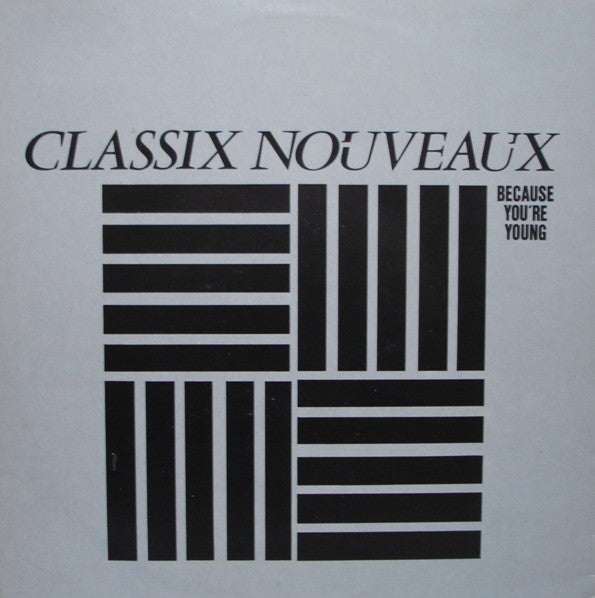 Classix Nouveaux : Because You're Young (12")