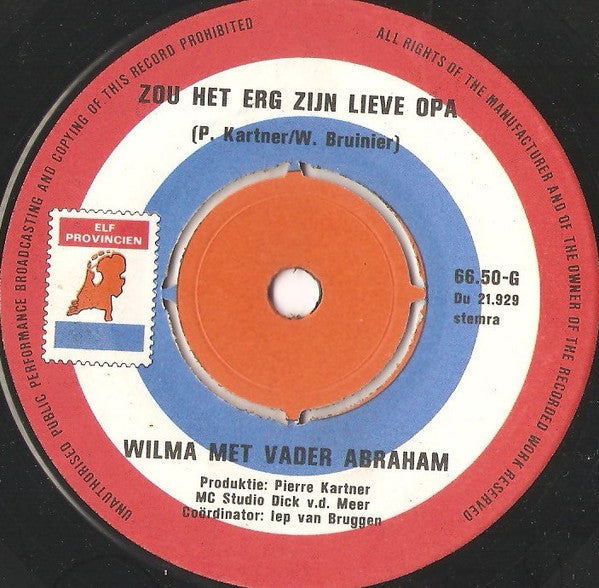 Wilma Met Vader Abraham : Zou Het Erg Zijn Lieve Opa (7", Single, 4-P)