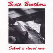 The Beets Brothers : School Is Closed Now (CD, Album)