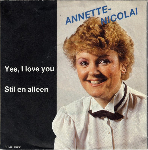 Annette Nicolai : Yes, I Love You / Stil En Alleen (7", Single)