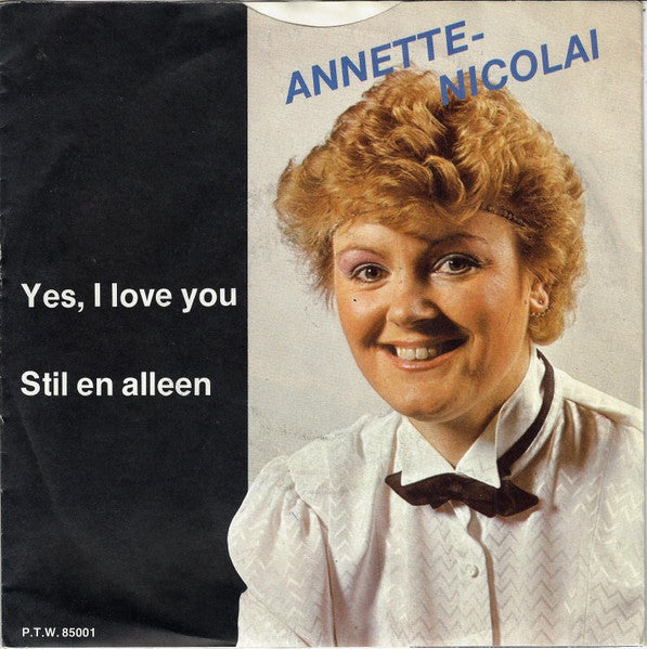 Annette Nicolai : Yes, I Love You / Stil En Alleen (7", Single)