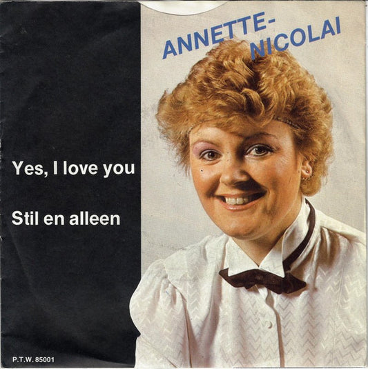 Annette Nicolai : Yes, I Love You / Stil En Alleen (7", Single)