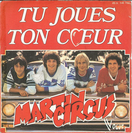 Martin Circus : Tu Joues Ton Cœur (7", Single)