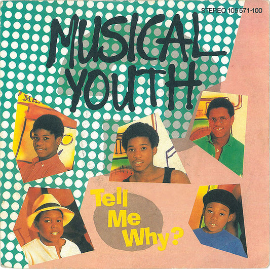 Musical Youth : Tell Me Why ? (7")