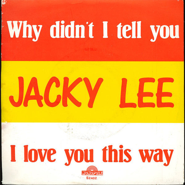 Jacky Lee : Why Didn't I Tell You / I Love You This Way (7", Single)