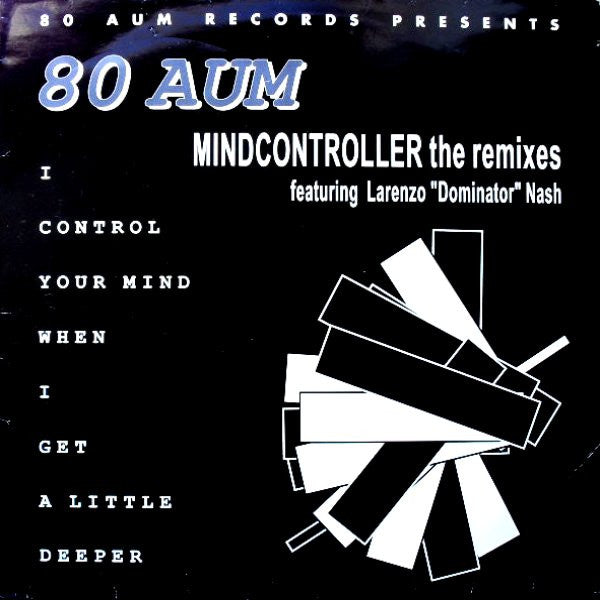 80 Aum : Mindcontroller (The Remixes) (12")
