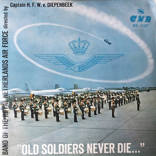 Kapel Van De Koninklijke Luchtmacht : "Old Soldiers Never Die..." (7", EP)