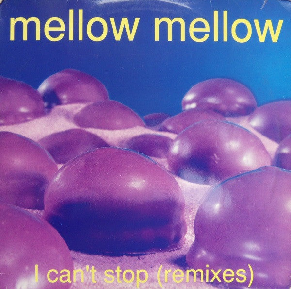 Mellow Mellow : I Can't Stop (Remixes) (12")