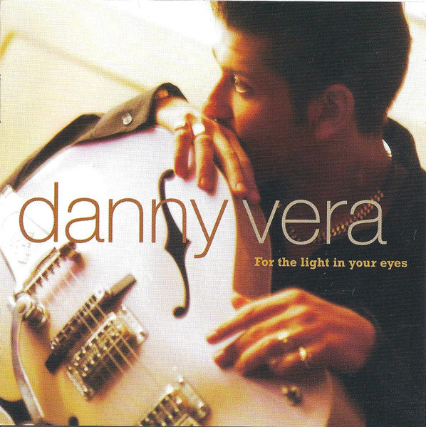 Danny Vera : For The Light In Your Eyes (CD, Album, Copy Prot., Sup)
