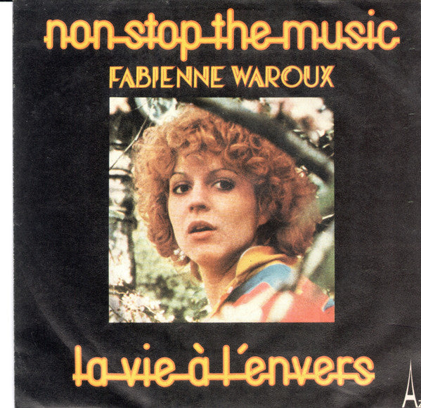 Fabienne Waroux : Non Stop The Music / La Vie À L'Envers (7", Single)