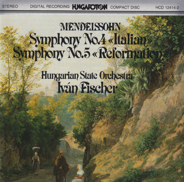 Felix Mendelssohn-Bartholdy - Hungarian State Orchestra, Ivan Fischer : Symphony No.4 «Italian» / Symphony No.5 «Reformation» (CD, Album)