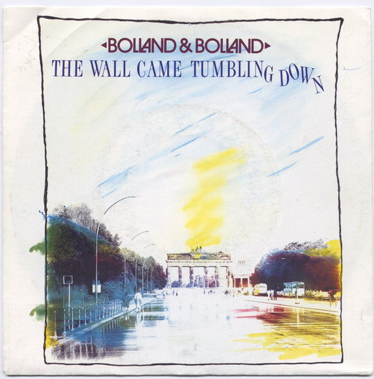 Bolland & Bolland : The Wall Came Tumbling Down (7", Single)