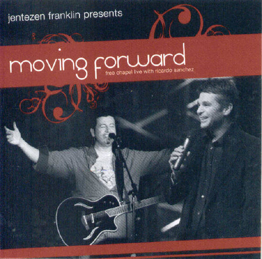 Jentezen Franklin Presents Free Chapel Live With Ricardo Sanchez (2) : Moving Forward (CD, Album)