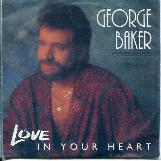 George Baker : Love In Your Heart (7", Single)