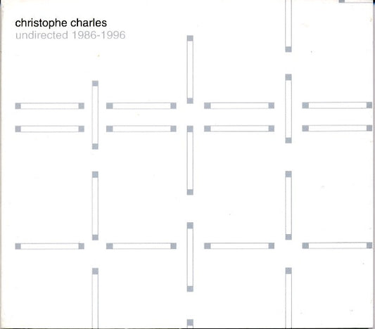 Christophe Charles : Undirected 1986-1996 (CD, Album, Enh)