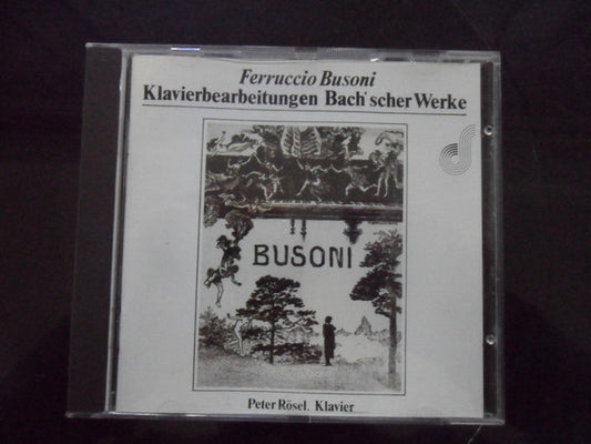 Johann Sebastian Bach, Ferruccio Busoni - Peter Rösel : Klavierbearbeitungen Bach'scher Werke (CD, Album)