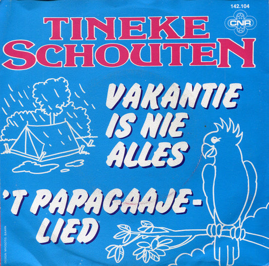 Tineke Schouten : Vakantie Is Nie Alles / 't Papagaaje-lied (7", Single)