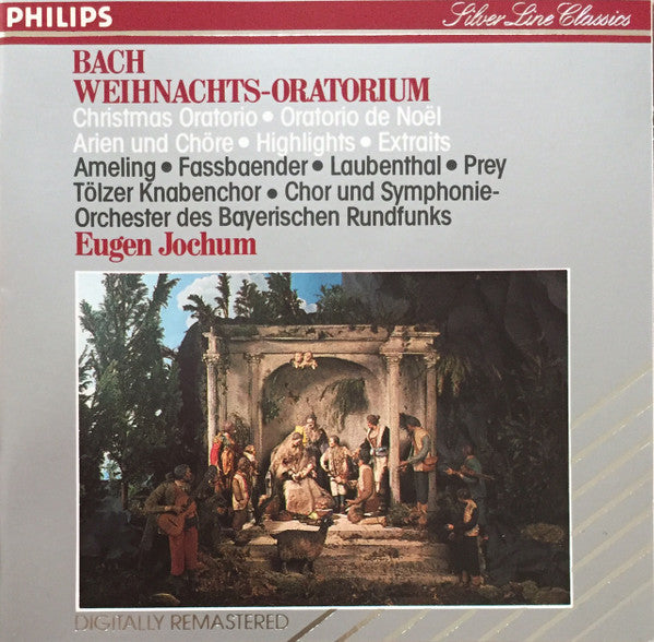 Johann Sebastian Bach - Elly Ameling / Brigitte Fassbaender, Hermann Prey - Horst R. Laubenthal, Tölzer Knabenchor, Chor Des Bayerischen Rundfunks und Symphonie-Orchester Des Bayerischen Rundfunks, Eugen Jochum : Weihnachts-Oratorium - Christmas Oratorio (CD)