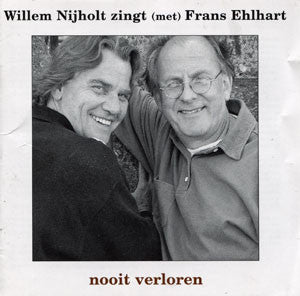 Willem Nijholt Zingt (Met) Frans Ehlhart : Nooit Verloren (CD, Album)