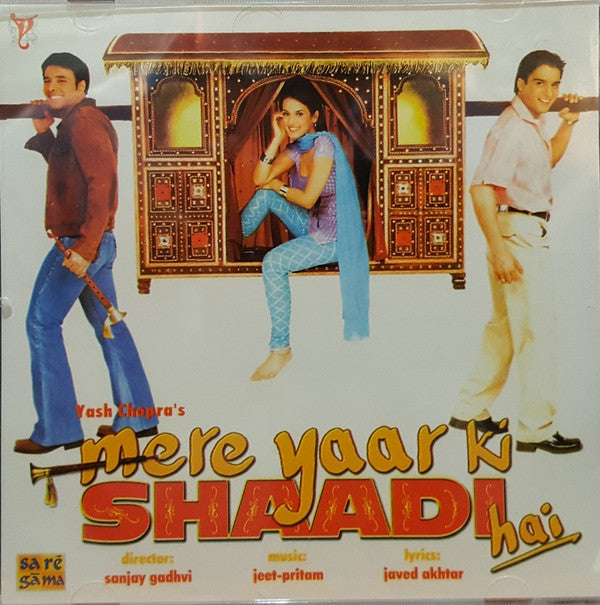 Jeet-Pritam, Javed Akhtar : Mere Yaar Ki Shaadi Hai (CD)